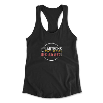 Lab Techs Do All The Bloody Work Womens Racerback Tank in Black color